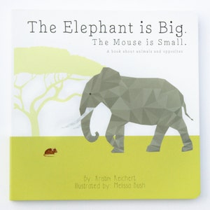 A Children&#39;s Board Book for Baby and Children about Animals and Opposites. The Elephant is Big. The Mouse is Small.