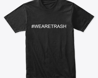 We Are Trash T-Shirt by Trash Panda Cigars