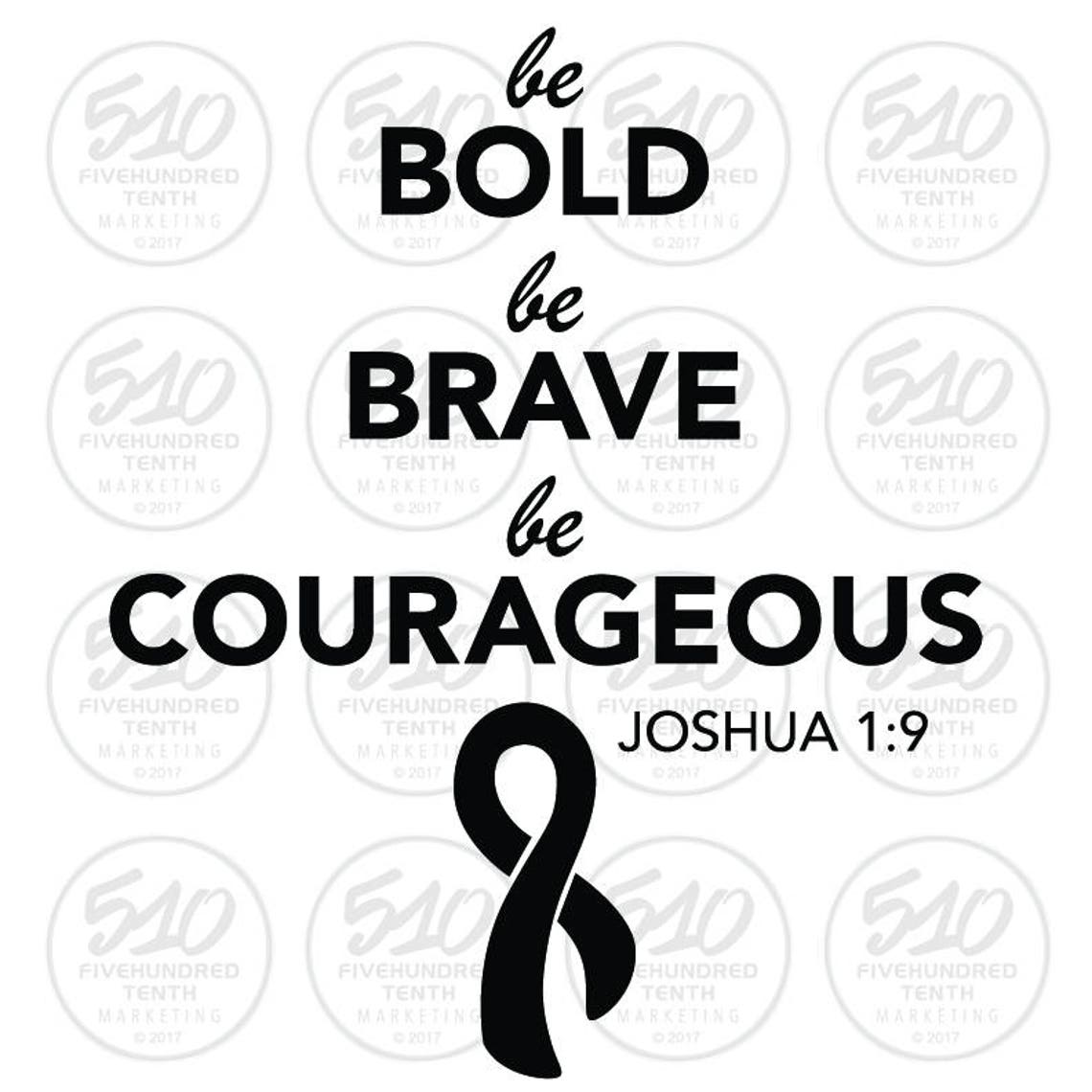 Be Bold. Be Brave. Be Courageous. Awareness Ribbon. Art for | Etsy
