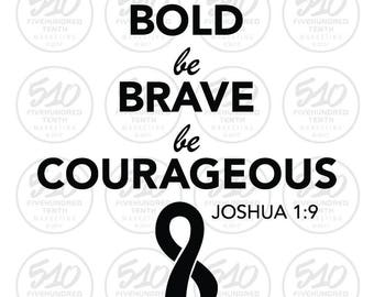 Be Bold. Be Brave. Be Courageous. Awareness Ribbon. Art for Cricut, Silhouette Cameo.