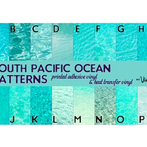 May include: A collection of sixteen turquoise water patterns labeled A through P. The text "SOUTH PACIFIC OCEAN PATTERNS" is displayed above the patterns, with "printed adhesive vinyl & heat transfer vinyl" below.