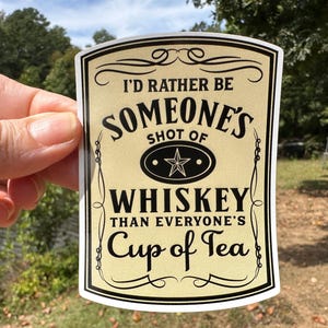 Sticker 9K Someones Shot of Whiskey Everyones Cup of Tea Tumbler Label Vinyl Decal PRINTED White Clear Transparent Glitter Sticker BEIGE