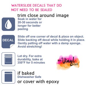 May include: Instructions for applying waterslide decals, with text that reads "WATERSLIDE DECALS THAT DO NOT NEED TO BE SEALED." Includes steps for soaking, applying, and baking decals. Features a logo for "My Vinyl Cut."