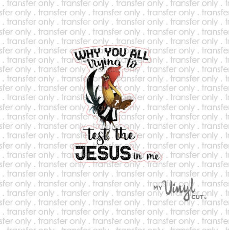 May include: A sticker with the text "WHY YOU ALL Trying to test the JESUS in me." The sticker features a rooster illustration in shades of brown, red, and black.