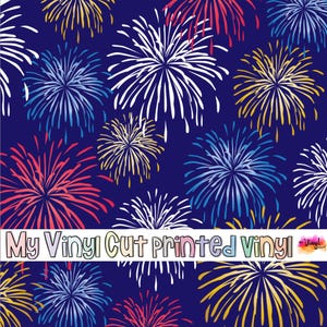 May include: A sheet of printed vinyl featuring a repeating pattern of fireworks in white, yellow, blue, and red against a dark blue background. A white horizontal banner across the bottom displays the text My Vinyl Cut Printed Vinyl.