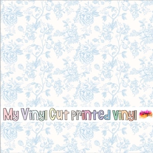 May include: Light blue floral pattern on a white background. The design features roses and other flowers with stems and leaves. The text "My Vinyl Cut printed Vinyl" is displayed in a colorful font across the bottom of the image.