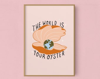 The World Is Your Oyster | Art Print