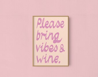 Please Bring Vibes And Wine | Art Print