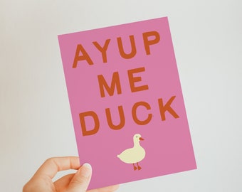Ay Up Me Duck | Postcard *Multiple Colour Options