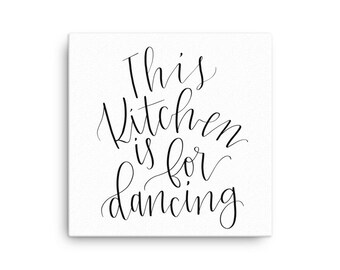 This Kitchen Is For Dancing / Hand Lettered Canvas Print