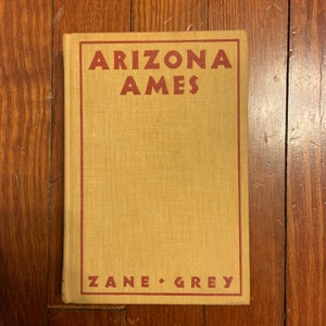 Vintage 1932 Book Arizona Ames by Zane Grey