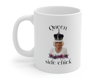 Queen side chick King Charles Camilla mug | Funny mugs | Gift for bestie, sister, mom, dad | Ceramic Mug 11oz