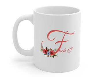 Fuck you mug in coral color with flowers | Funny mugs | Gift for bestie, sister, mom, coworker, boss | Ceramic Mug 11oz