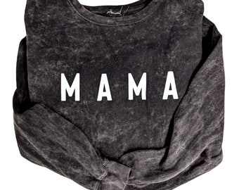 Acid Wash Mama Pullover - Cool Mom Sweatshirt - Mama Sweatshirt - Mom Sweatshirt - Mother's Day Gift - New Mom Gift - Mom Pullover - MOms