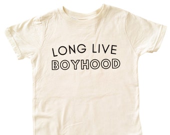 Long Live Boyhood top - Boyhood - Brotherhood -Boy Shirt - Sibling Shirt - Toddler style - kids clothing - apparel for kids