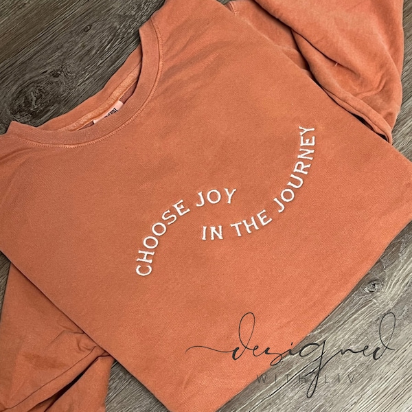 Choose Joy in the Journey Simple Lightweight comfort color crewneck | Be positive pullover | Choose Joy Lightweight wear embroidery |