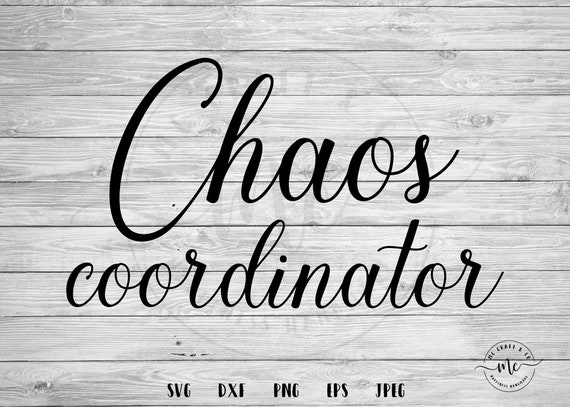 Chaos Coordinator svg, Mom life svg, teacher life svg, teacher svg, Funny Svgs, Cricut, Silhouette, Cut Files, svg, dxf, png, eps, jpeg