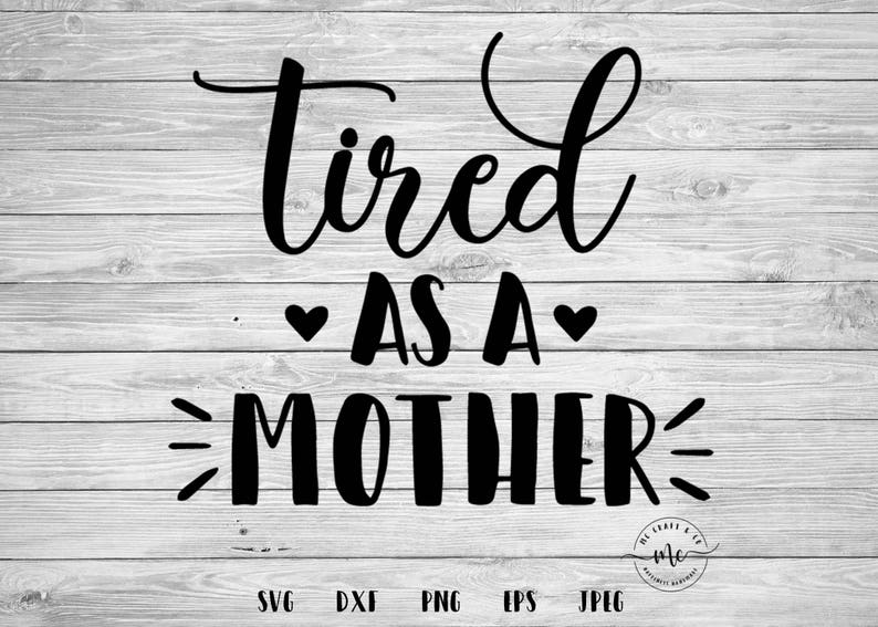 Free Free 61 Tired As A Mother Svg Free SVG PNG EPS DXF File