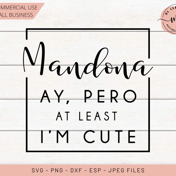 Mandona Ay, pero at least i'm cute, spanglish, latina tshirt, proud latina, spanish svg, Svg File, Cut File, dxf, png, eps, jpg