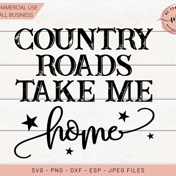 Country Roads Take Me Home, Rodeo, Distressed County, Country Girl, Southern Roots, Cricut, Silhouette, Cut File, svg, dxf, png, eps, jpeg