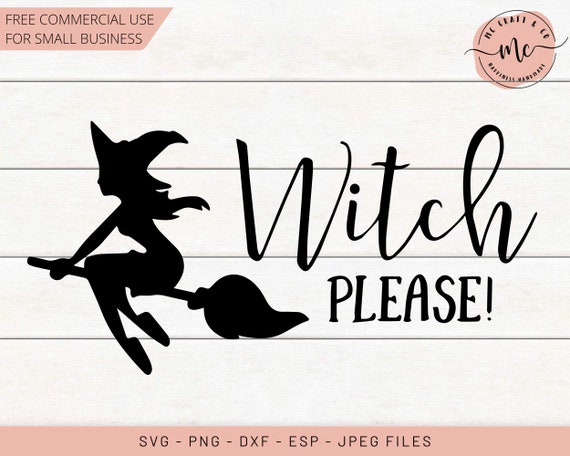 Witch SVG,  Witch Please SVG, Witch Please DXF, Halloween svg, Fall svg, Cricut, Silhouette, Svg File, Cut Files, svg, dxf, png, eps, jpeg