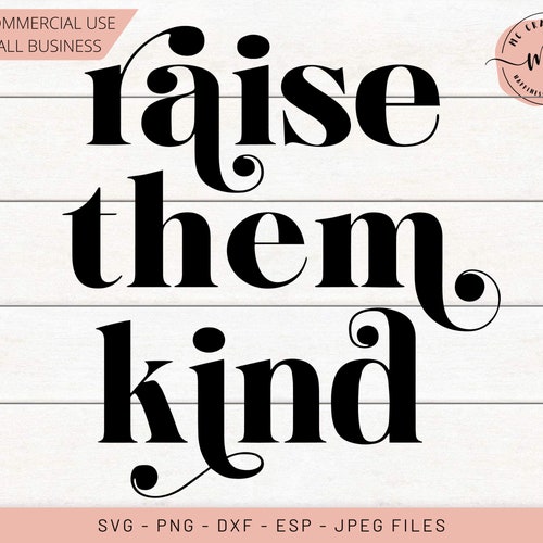 Raise Them Kind SVG PNG, Życie mamy, Macierzyństwo SVG, Dzień matki SVG, mama SVG, Naklejka, Projekt cyfrowy, Pliki do cięcia dla Cricut, Rzeczy dla mamy, DXF