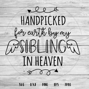 Hand Picked for Earth svg, Heaven svg, Sibing Handpicked for Earth, Hand Picked New Baby, Memorial Cut File, Sibling in heaven, Cricut