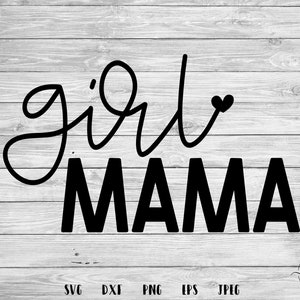 Girl Mama svg, Mama svg, Mom of Girls svg, Mom life, Girl Mama, mom svg, Cricut, Silhouette, Svg File, Cut File, dxf, png, eps, Mothers Day