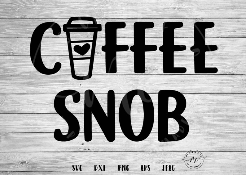 coffee snob svg coffee quotes funny svgs coffee lover etsy