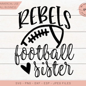 May include: Black graphic design with the words "REBELS football sister" and a football illustration. Includes the text "FREE COMMERCIAL USE FOR SMALL BUSINESS" and file type information.