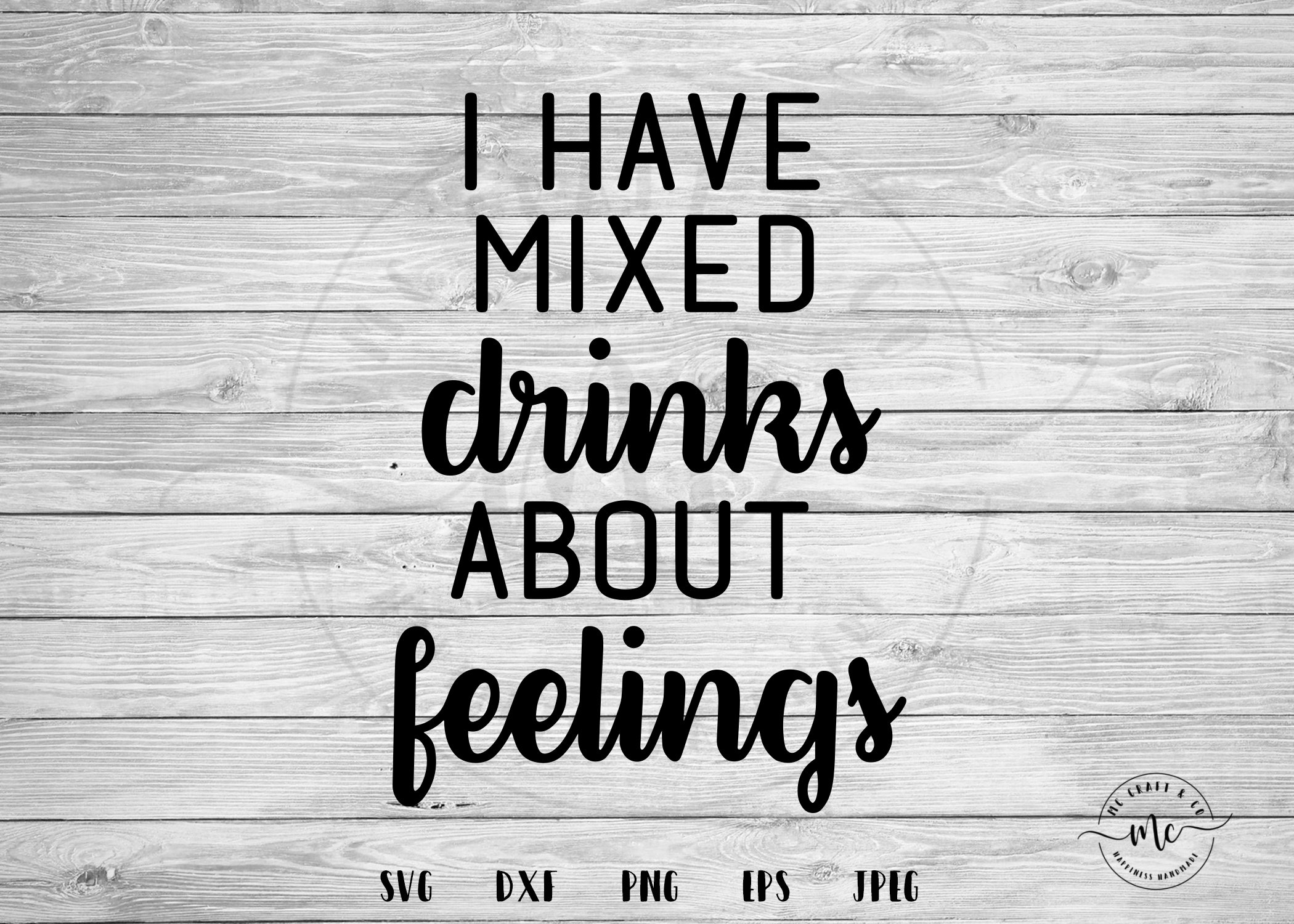 I Have Mixed Drinks About Feelings Svg Drinking Svg Brunch Etsy