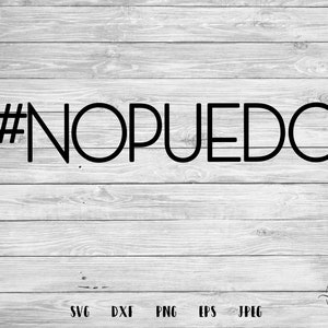 Não Puedo, #NOPUEDO svg, Mama svg, Spanglish svg, Mom life, não consigo nem, espanhol svg, Cricut, Silhueta, Arquivo de corte, dxf, png, eps, jpg