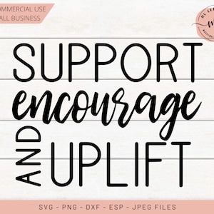 May include: A digital design with the words "SUPPORT encourage AND UPLIFT" in a bold, black font. The design includes the text "FREE COMMERCIAL USE FOR SMALL BUSINESS" and file type information. The background is a light wood grain.