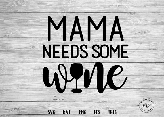 Download Mama Needs Some Wine svg Wine Life Mom svg Wine svg Mom | Etsy