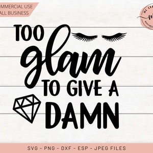 Too Glam to Give A Damn SVG, Makeup svg, Lashes svg, make up cut files, glam svg, cut files, Circuit, Silhouette, svg, dxf, png, eps, jpeg