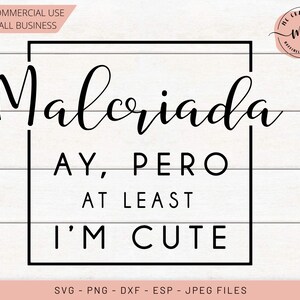 Malcriada Ay, pero at least i&#39;m cute, spanglish, latina tshirt, proud latina, spanish svg, Svg File, Cut File, dxf, png, eps, jpg