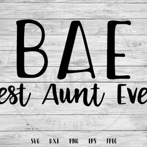 BAE SVG, Best Aunt Ever svg, Aunt Life svg, Auntie SVG, Best Auntie Ever svg, Aunt, Cricut, Silhouette, Cut Files, svg, dxf, png, eps, jpeg