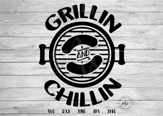 Download Grillin And Chillin Svg Chillin And Grillin Svg Grill Svg Etsy