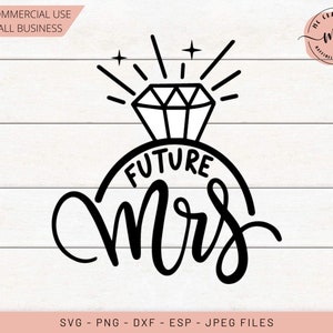 Handlettered, Future Mrs svg, Bride to Be, Fiancee, Engaged svg, I Said Yes SVG, ring svg, Future Bride, Future Mrs svg, png, eps, dxf, jpeg