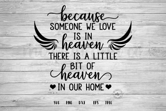 Because Someone We Love Is In Heaven Heaven In Our Home Etsy