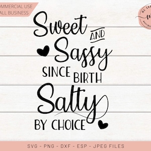 Sweet and Sassy Since Birth, Salty by Choice, svg, salty svg, salty svg, baby svg, sassy since birth svg, cricut, silhouette, svg, png, dxf, eps