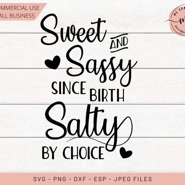 Sweet and Sassy Since Birth, Salty by Choice, sassy svg, salty svg, baby svg, sassy since birth svg, cricut, silhouette, svg, png, dxf, eps