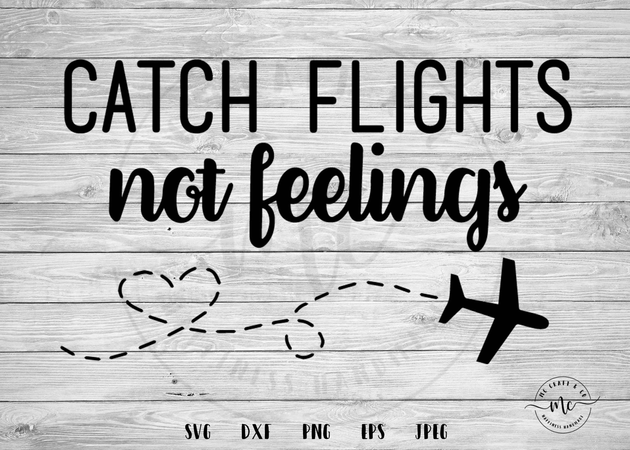Catch Flights not Feelings svg travel svg travel traveler Etsy