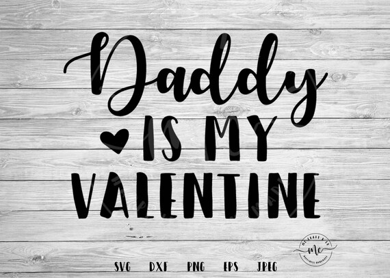 Daddy Is My Valentine Daddy Valentine Valentines Svg Etsy