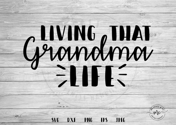 Download Living That Grandma Life Svg Grandma Life Svg Grandma Svg Etsy