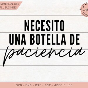 Paciencia, Necesito una botella de paciencia SVG, latina shirt, latina SVG, spanish svg, Spanglish svg, Spanish Cut File, Madre, Chingona