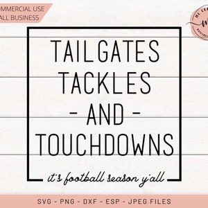 May include: Black and white graphic text design with the words "Tailgates, Tackles, - And - Touchdowns" and the phrase "it's football season y'all".