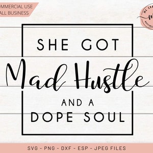 Mad Hustle Dope Soul, She Got Mad Hustle and A Dope Soul, Frauen svg, Hustle svg, Empowermented Women, Cricut, Sublimation, Mom hustle svg