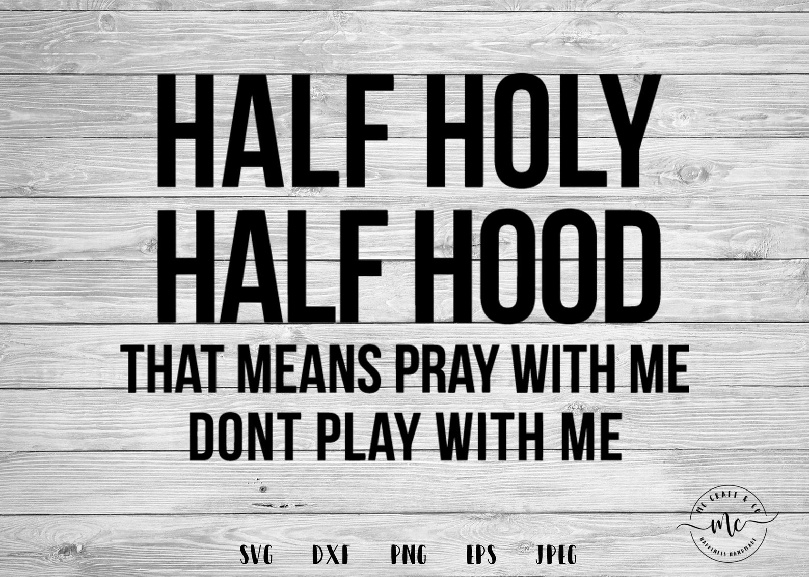 Half Hood Half Holy Svg Half Holy Half Hood That Means Pray Etsy
