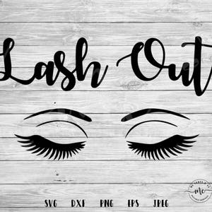 Lash out SVG, Makeup svg, Lashes svg, make up cut files, eyes svg, lashes, mascara, cut files, Circuit, Silhouette, svg, dxf, png, eps, jpeg